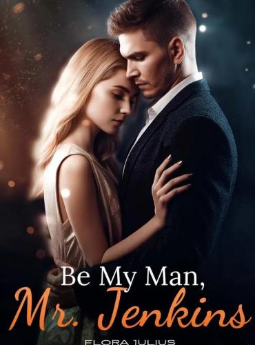 Be My Man, Mr. Jenkins By Flora Julius