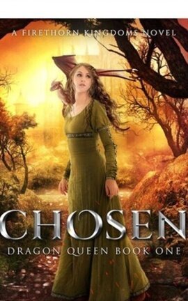 Chosen: Book 1 in the Dragon Queen series