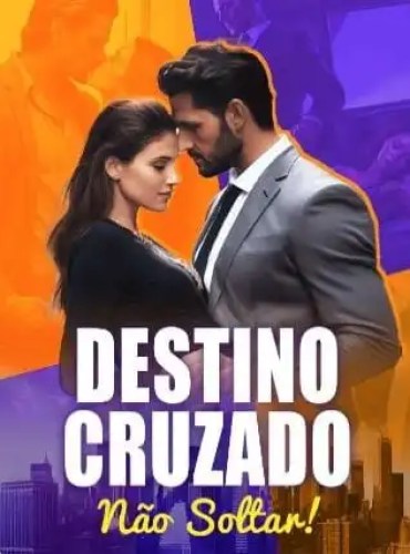 Destino Cruzado Não Soltar! Novela