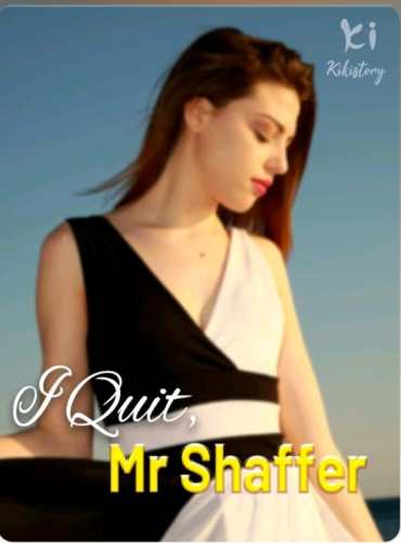 I Quit, Mr. Shaffer ( Isabella Symons )